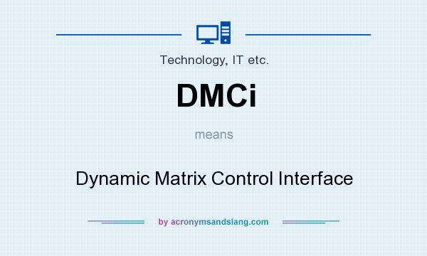 What does DMCi mean? It stands for Dynamic Matrix Control Interface