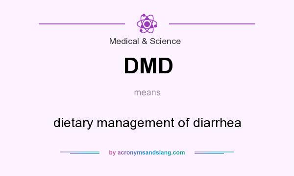 What does DMD mean? It stands for dietary management of diarrhea