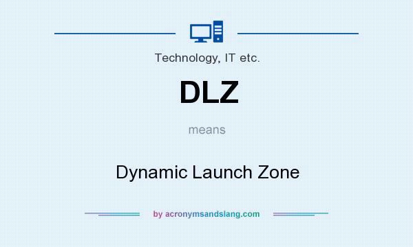 What does DLZ mean? It stands for Dynamic Launch Zone