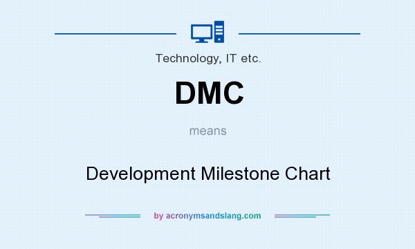 What does DMC mean? It stands for Development Milestone Chart