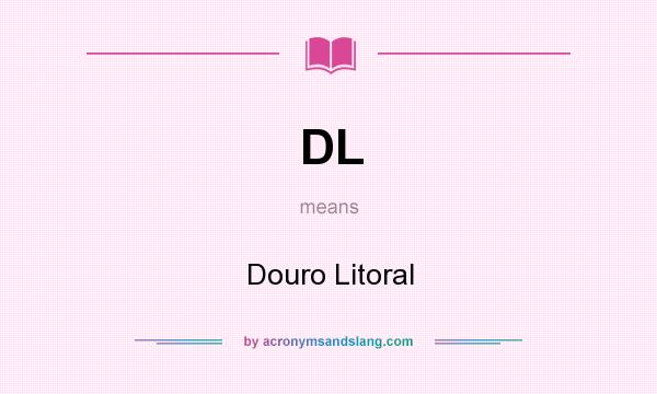 What does DL mean? It stands for Douro Litoral