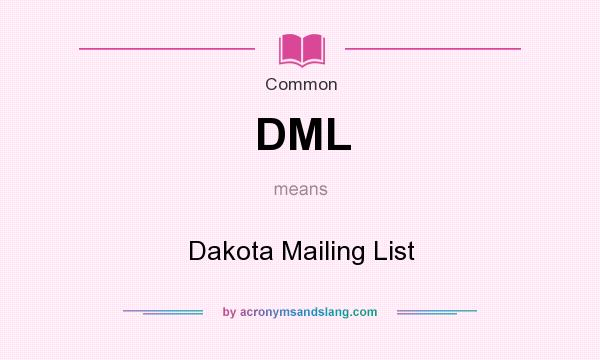 What does DML mean? It stands for Dakota Mailing List