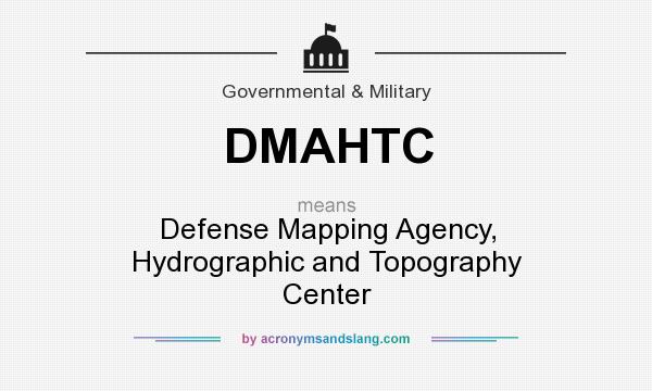 What does DMAHTC mean? It stands for Defense Mapping Agency, Hydrographic and Topography Center