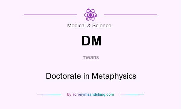 What does DM mean? It stands for Doctorate in Metaphysics