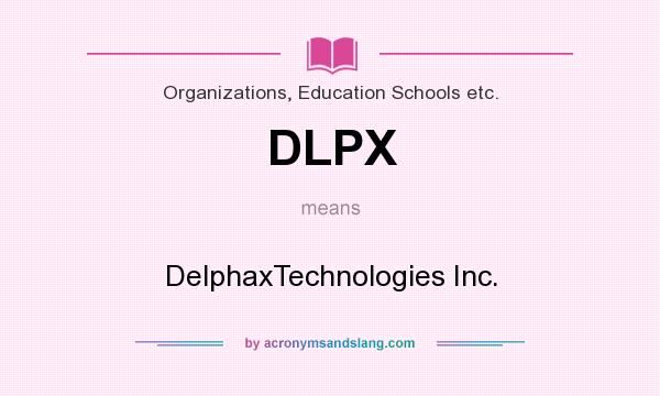 What does DLPX mean? It stands for DelphaxTechnologies Inc.