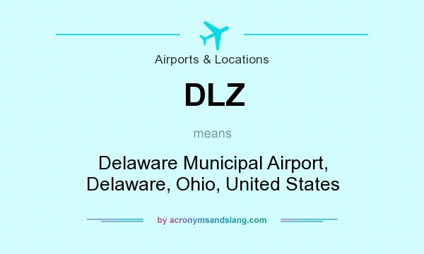 What does DLZ mean? It stands for Delaware Municipal Airport, Delaware, Ohio, United States