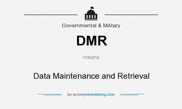 What does DMR mean? It stands for Data Maintenance and Retrieval