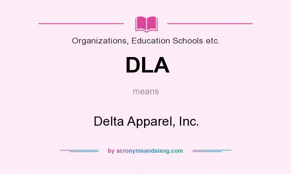 What does DLA mean? It stands for Delta Apparel, Inc.
