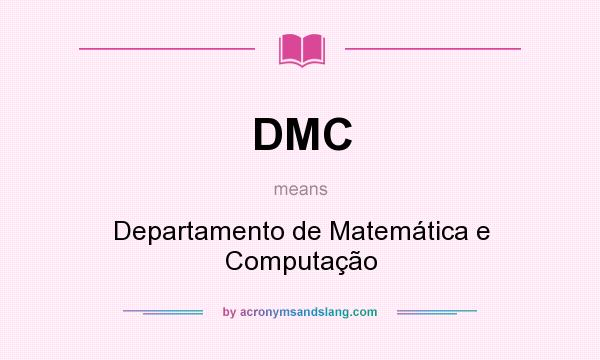What does DMC mean? It stands for Departamento de Matemática e Computação
