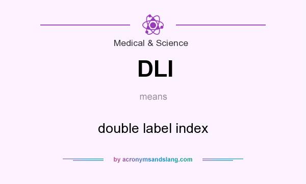 What does DLI mean? It stands for double label index