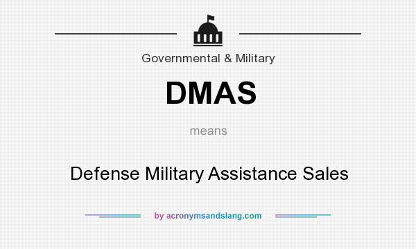 What does DMAS mean? It stands for Defense Military Assistance Sales