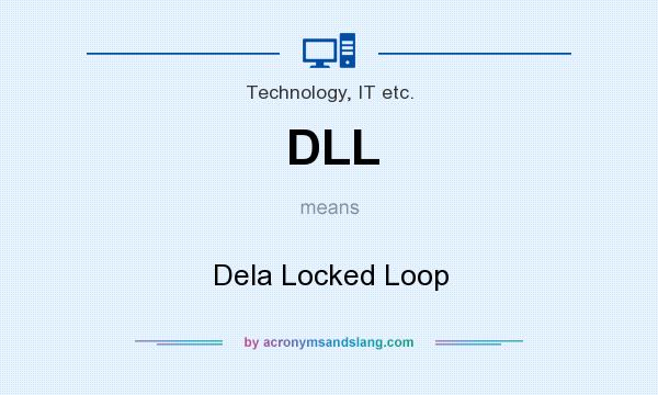 What does DLL mean? It stands for Dela Locked Loop