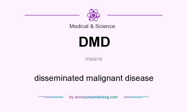 What does DMD mean? It stands for disseminated malignant disease