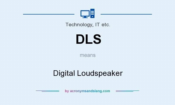 What does DLS mean? It stands for Digital Loudspeaker