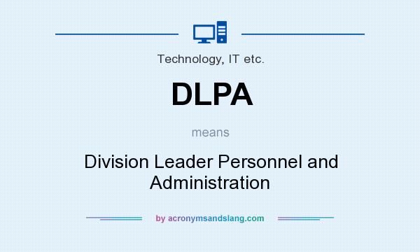 What does DLPA mean? It stands for Division Leader Personnel and Administration