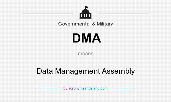 What does DMA mean? It stands for Data Management Assembly