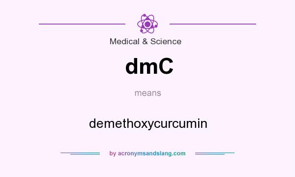 What does dmC mean? It stands for demethoxycurcumin