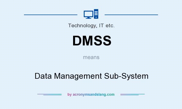 What does DMSS mean? It stands for Data Management Sub-System