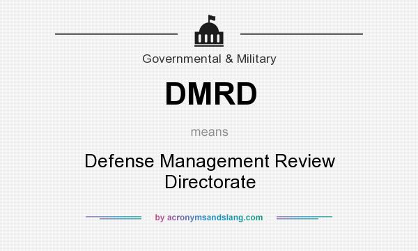 What does DMRD mean? It stands for Defense Management Review Directorate