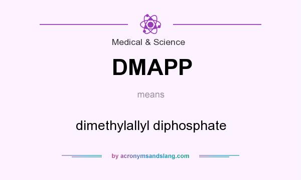 What does DMAPP mean? It stands for dimethylallyl diphosphate