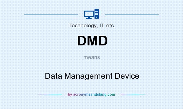 What does DMD mean? It stands for Data Management Device