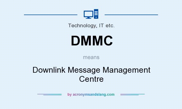 What does DMMC mean? It stands for Downlink Message Management Centre