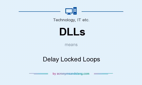What does DLLs mean? It stands for Delay Locked Loops