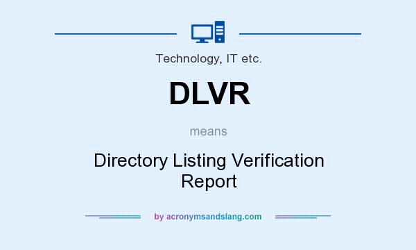 What does DLVR mean? It stands for Directory Listing Verification Report