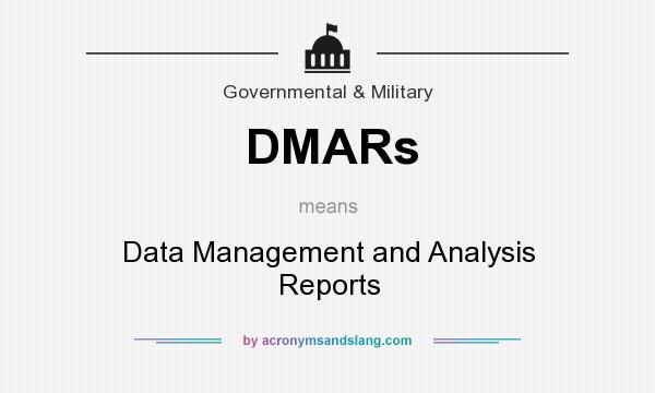 What does DMARs mean? It stands for Data Management and Analysis Reports