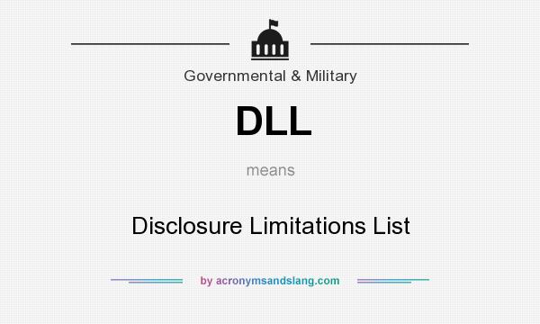 What does DLL mean? It stands for Disclosure Limitations List