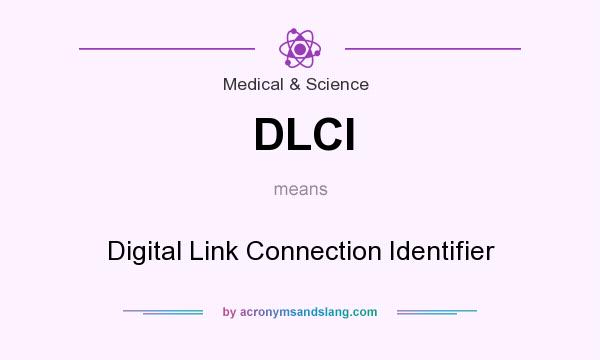 What does DLCI mean? It stands for Digital Link Connection Identifier