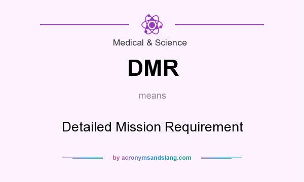 What does DMR mean? It stands for Detailed Mission Requirement