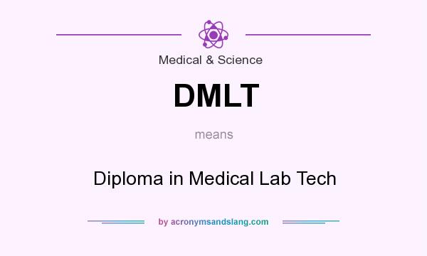What does DMLT mean? It stands for Diploma in Medical Lab Tech