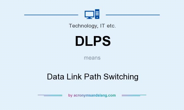 What does DLPS mean? It stands for Data Link Path Switching