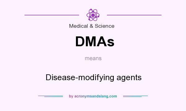 What does DMAs mean? It stands for Disease-modifying agents