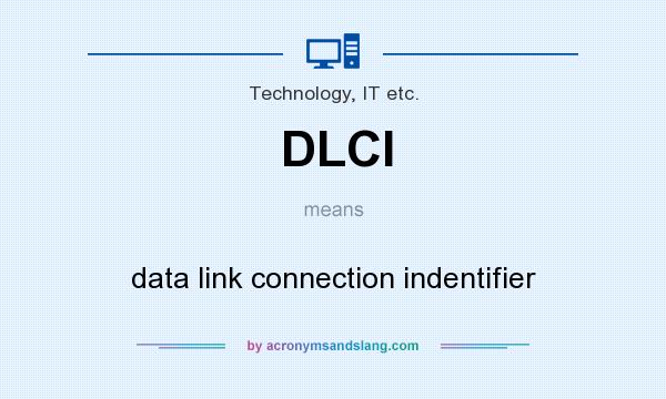What does DLCI mean? It stands for data link connection indentifier