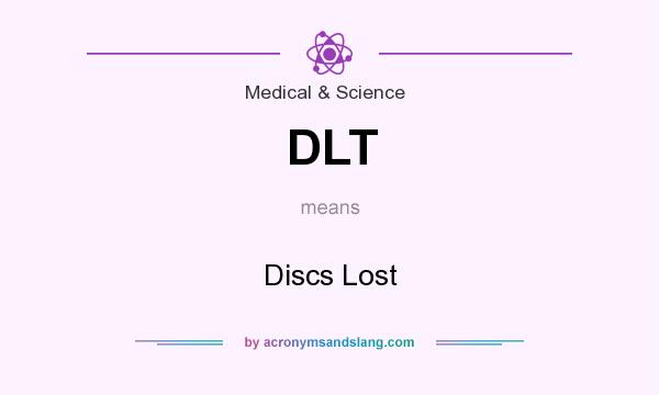 What does DLT mean? It stands for Discs Lost