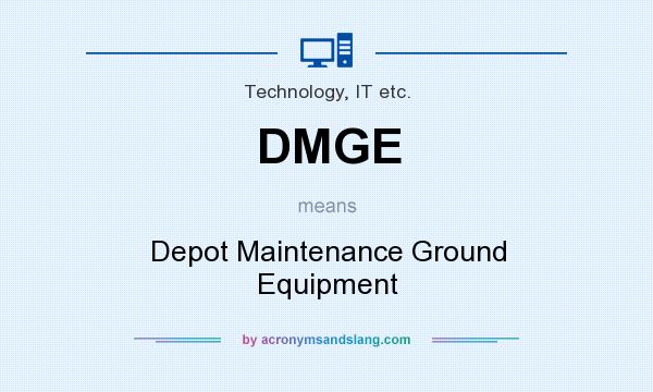What does DMGE mean? It stands for Depot Maintenance Ground Equipment