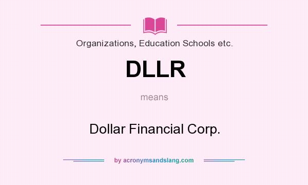 What does DLLR mean? It stands for Dollar Financial Corp.