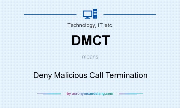 What does DMCT mean? It stands for Deny Malicious Call Termination