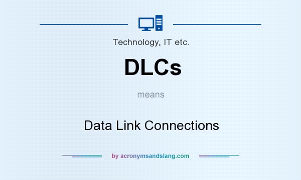 What does DLCs mean? It stands for Data Link Connections