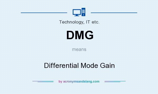 What does DMG mean? It stands for Differential Mode Gain