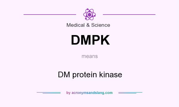 What does DMPK mean? It stands for DM protein kinase