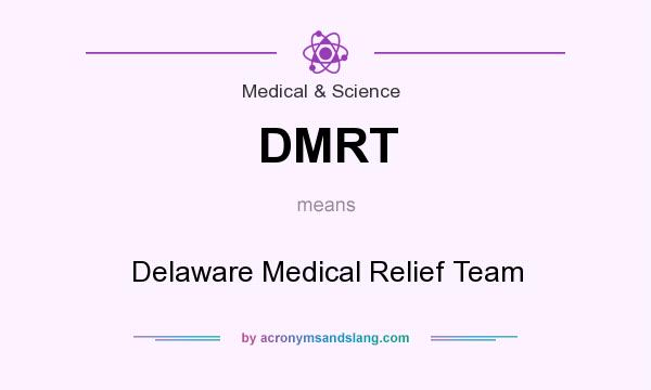 What does DMRT mean? It stands for Delaware Medical Relief Team