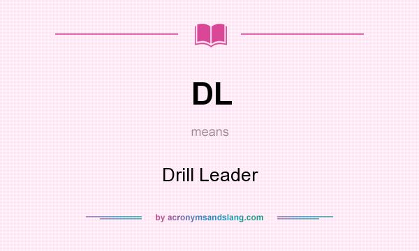 What does DL mean? It stands for Drill Leader