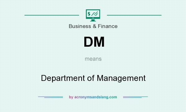 What does DM mean? It stands for Department of Management