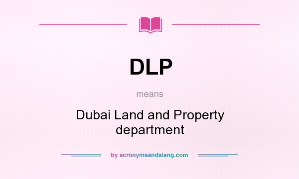 What does DLP mean? It stands for Dubai Land and Property department