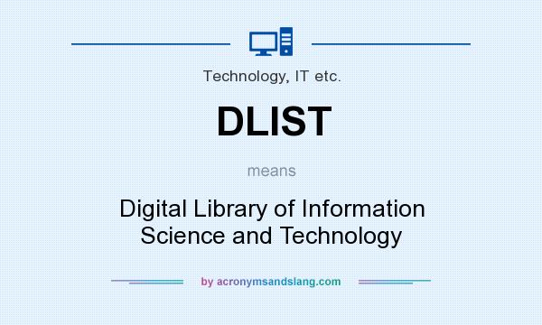 What does DLIST mean? It stands for Digital Library of Information Science and Technology