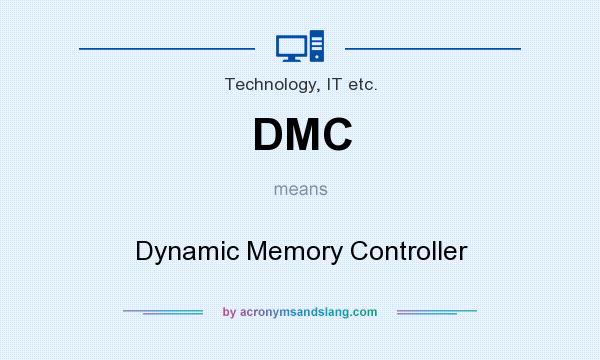 What does DMC mean? It stands for Dynamic Memory Controller