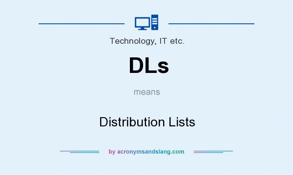 What does DLs mean? It stands for Distribution Lists